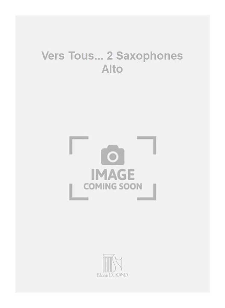 Vers Tous... 2 Saxophones Alto